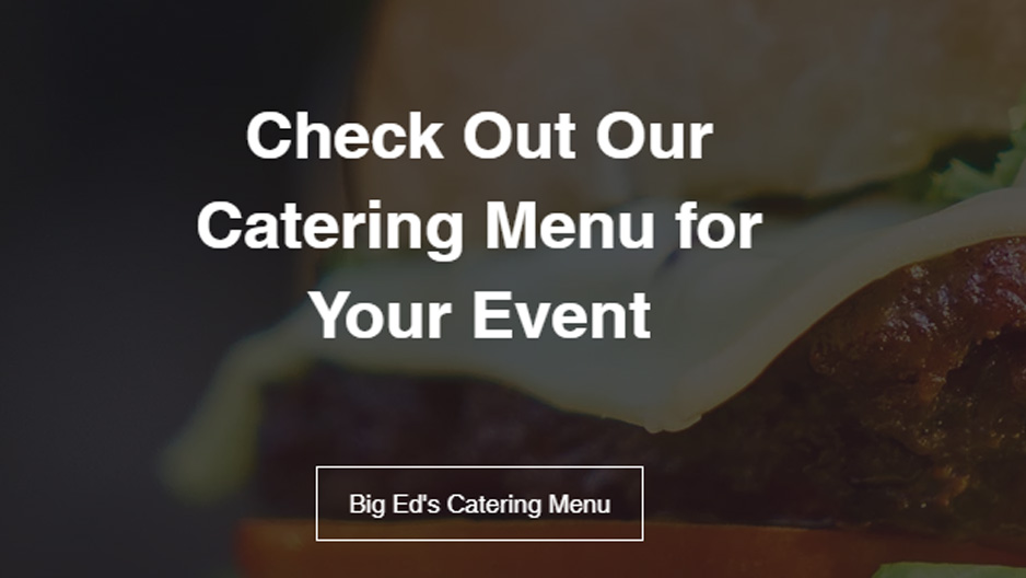 Catering Menu - Have your party catered by Big Eds!
